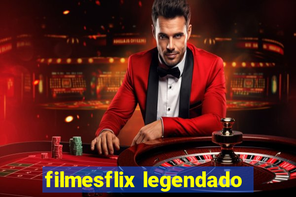 filmesflix legendado